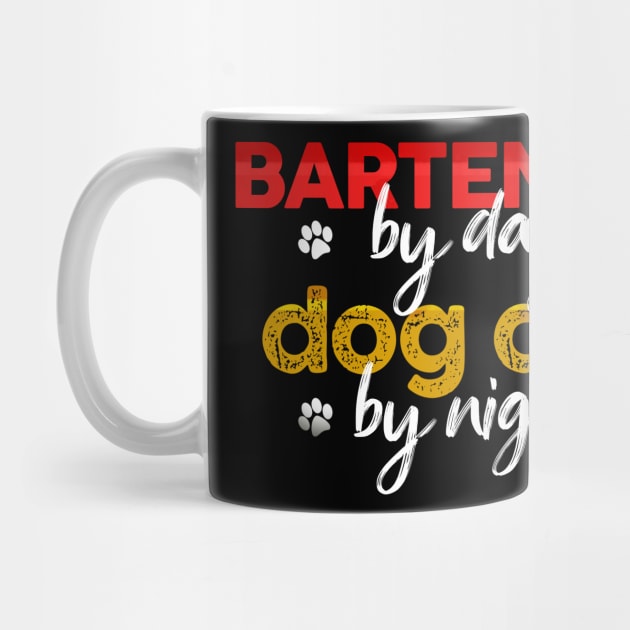 Bartender By Day Dog Dad By Night by MetropawlitanDesigns